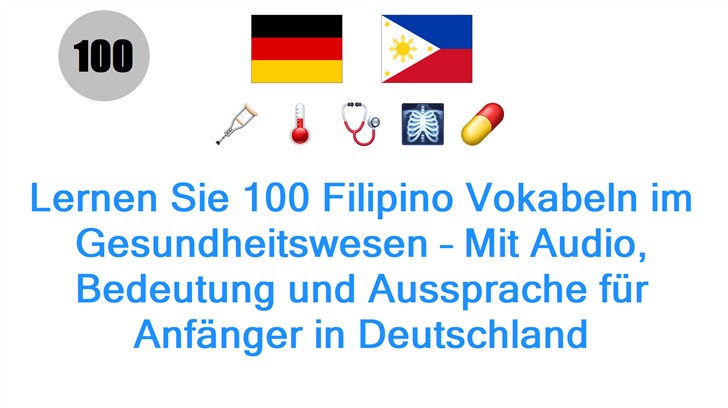 Lernen Sie 100 Filipino Vokabeln im Gesundheitswesen – Mit Audio, Bedeutung und Aussprache für Anfänger in Deutschland